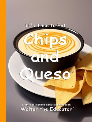 cover image of It's Time to Eat Chicken Chips and Queso